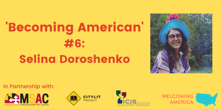 CityLit Presents ‘Becoming American’ #6: Selina Doroshenko